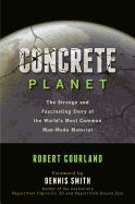 Concrete Planet: The Strange and Fascinating Story of the World's Most Common Man-Made Material