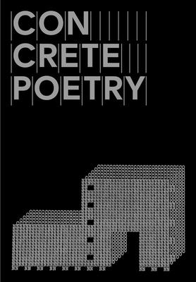 Concrete Poetry - Bernard, Paul (Text by), and Detterer, Gabriele (Text by), and Nannucci, Maurizio (Text by)