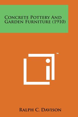 Concrete Pottery and Garden Furniture (1910) - Davison, Ralph C