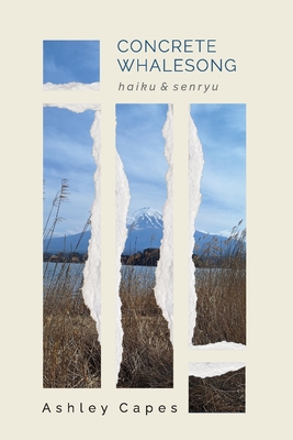 concrete whalesong: haiku & senryu - Capes, Ashley