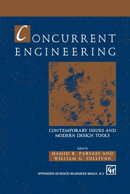 Concurrent Engineering: Contemporary issues and modern design tools - Parsaei, Hamid R. (Editor), and Sullivan, W.G. (Editor)