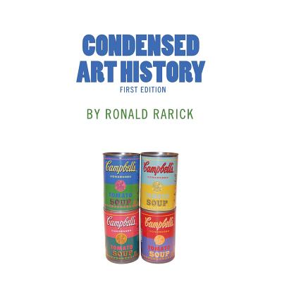 Condensed Art History (First Edition) - Rarick, Ronald