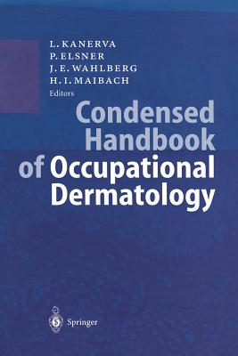 Condensed Handbook of Occupational Dermatology - Kanerva, Lasse (Editor), and Elsner, Peter, MD (Editor), and Wahlberg, Jan E (Editor)