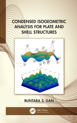 Condensed Isogeometric Analysis for Plate and Shell Structures - Gan, Buntara