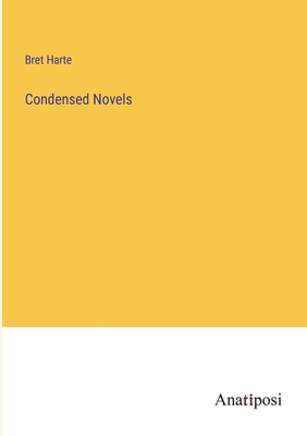 Condensed Novels - Harte, Bret