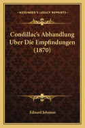 Condillac's Abhandlung Uber Die Empfindungen (1870)