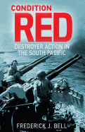 Condition Red: Destroyer Action in the South Pacific