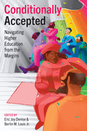 Conditionally Accepted: Navigating Higher Education from the Margins