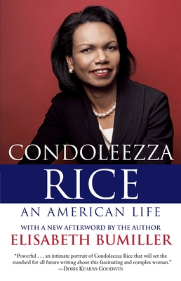 Condoleezza Rice: An American Life: A Biography - Bumiller, Elisabeth