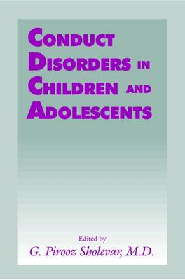 Conduct Disorders in Children and Adolescents - Sholevar, G Pirooz (Editor)