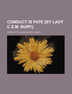 Conduct Is Fate by Lady C.S.M. Bury