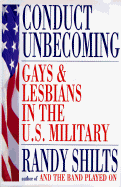 Conduct Unbecoming: Lesbians and Gays in the U.S. Military: Vietnam to the Persian Gulf