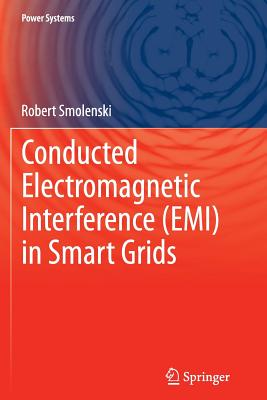 Conducted Electromagnetic Interference (Emi) in Smart Grids - Smolenski, Robert