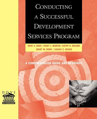Conducting a Successful Development Services Program - Dove, Kent E, and Martin, Vicky L, and Wilson, Kathy K