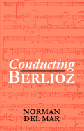 Conducting Berlioz - Del Mar, Norman