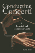 Conducting Concerti: A Technical and Interpretive Guide - Itkin, David