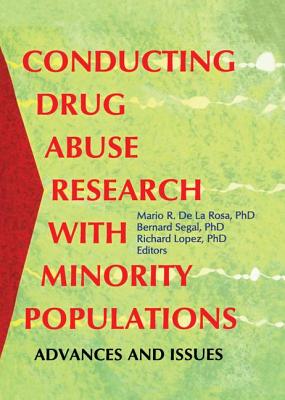Conducting Drug Abuse Research with Minority Populations: Advances and Issues - Segal, Bernard