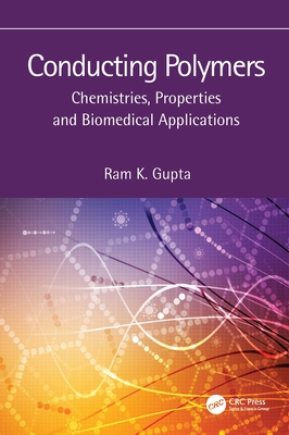 Conducting Polymers: Chemistries, Properties and Biomedical Applications - Gupta, Ram K (Editor)