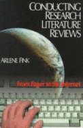Conducting Research Literature Reviews: From Paper to the Internet - Fink, Arlene G