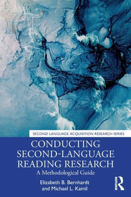 Conducting Second-Language Reading Research: A Methodological Guide - Bernhardt, Elizabeth B, and Kamil, Michael L