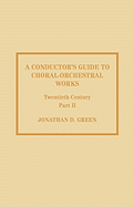 Conductor's Guide to Choral-Orchestral Works, Twentieth Century: Part II: The Music of Rachmaninov through Penderecki