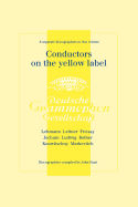 Conductors On The Yellow Label [Deutsche Grammophon]. 8 Discographies. Fritz Lehmann, Ferdinand Leitner, Ferenc Fricsay, Eugen Jochum, Leopold Ludwig, Artur Rother, Franz Konwitschny, Igor Markevitch. [1998].