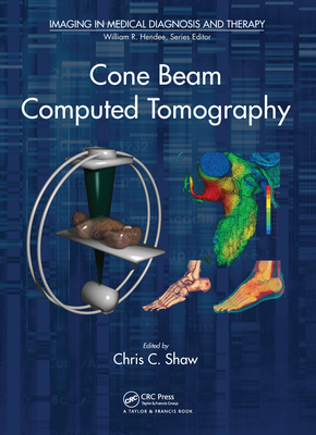 Cone Beam Computed Tomography - Shaw, Chris C. (Editor)