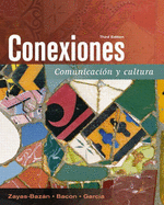 Conexiones: Comunicacin y cultura - Zayas-Bazn, Eduardo J., and Bacon, Susan, and Garca, Dulce M.