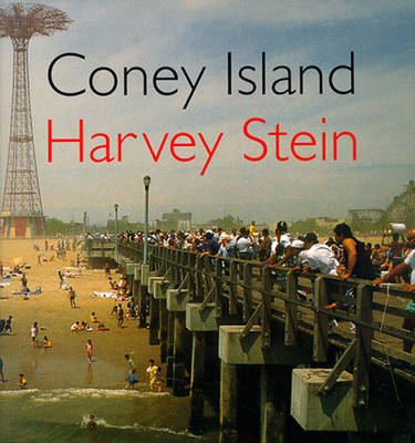 Coney Island - Stein, Harvey, and Lindsay, David (Introduction by), and Stein, Harvey (Photographer)