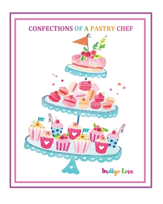 Confections of a Pastry Chef - Love, Indigo