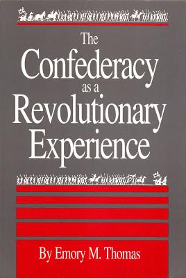 Confederacy as a Revolutionary Experience - Thomas, Emory M