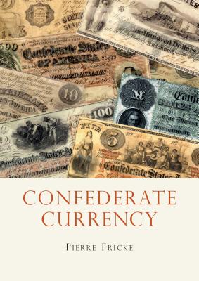 Confederate Currency - Fricke, Pierre