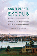 Confederate Exodus: Social and Environmental Forces in the Migration of U.S. Southerners to Brazil