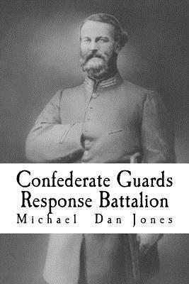 Confederate Guards Response Battalion: A History of the 16th Battalion Louisiana Infantry - Jones, Michael Dan