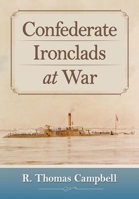 Confederate Ironclads at War - Campbell, R Thomas
