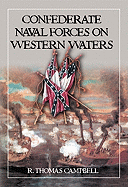 Confederate Naval Forces on Western Waters: The Defense of the Mississippi River and Its Tributaries