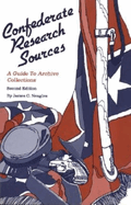 Confederate Research Sources: A Guide to Archive Collections