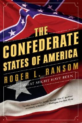 Confederate States of America: What Might Have Been - Ransom, Roger L