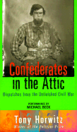 Confederates in the Attic: Dispatches from the Unfinished Civil War - Horwitz, Tony, and Beck, Michael (Performed by)