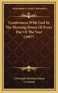Conferences with God in the Morning Hours of Every Day of the Year (1867)