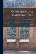 Conferencias Democraticas: Causas Da Decadencia DOS Povos Peninsulares Nos Ultimos Tres Seculos