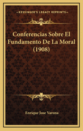 Conferencias Sobre El Fundamento de La Moral (1908)