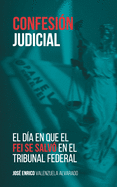 Confesin judicial: El da en que el FEI se salv en el Tribunal Federal