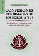 Confesiones Reformadas de los Siglos 16 y 17 - Volumen 5: 1577-1644