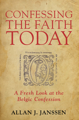 Confessing the Faith Today - Janssen, Allan J