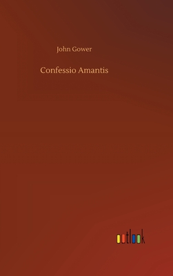 Confessio Amantis - Gower, John