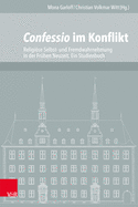 Confessio im Konflikt: Religise Selbst- und Fremdwahrnehmung in der Frhen Neuzeit. Ein Studienbuch
