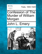 Confession of the Murder of William Morgan
