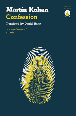 Confession - Kohan, Martn, and Hahn, Daniel (Translated by)