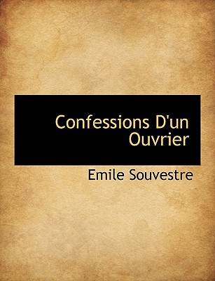 Confessions D'Un Ouvrier - Souvestre, Emile